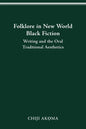 Folklore in New World Black Fiction: Writing and the Oral Traditional Aesthetics - Paperback