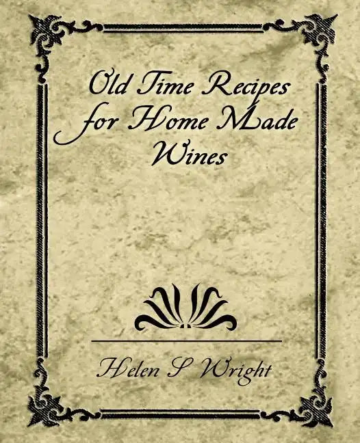 Old Time Recipes for Home Made Wines - Paperback