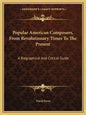 Popular American Composers, from Revolutionary Times to the Present: A Biographical and Critical Guide - Paperback