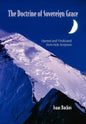 The Doctrine of Sovereign Grace: Opened & Vindicated from Holy Scripture - Paperback