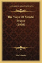The Ways of Mental Prayer (1908) - Paperback