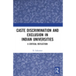 Caste Discrimination and Exclusion in Indian Universities: A Critical Reflection - Paperback
