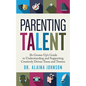 Parenting Talent: The Grown-Up's Guide to Understanding and Supporting Creatively Driven Teens and Tweens - Paperback
