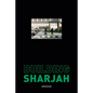 Building Sharjah - Hardcover