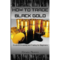 How to Trade Black Gold: Crude Oil Investing and Trading for Beginners - Paperback