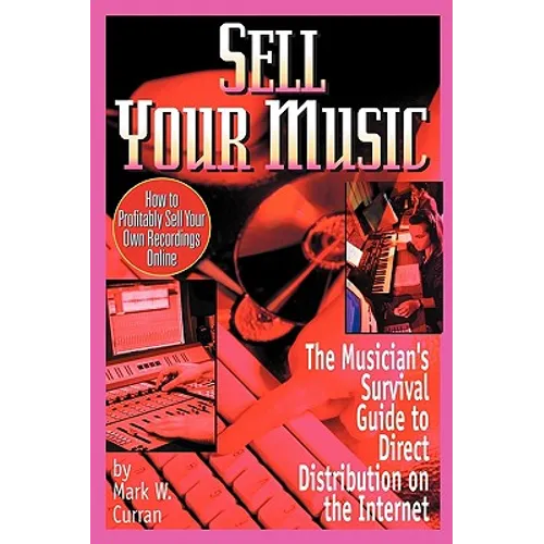 Sell Your Music: How To Profitably Sell Your Own Recordings Online - Paperback