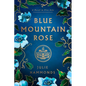 Blue Mountain Rose: A Novel in Five Acts - Hardcover