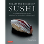 The Art and Science of Sushi: A Comprehensive Guide to Ingredients, Techniques and Equipment - Hardcover