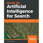 Hands-On Artificial Intelligence for Search: Building intelligent applications and perform enterprise searches - Paperback