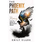 The Phoenix Path: Rising from the Ashes of Narcissistic Abuse. The Ultimate Recovery Guide from Narcissism, Gaslighting and Codependency - Hardcover