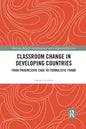 Classroom Change in Developing Countries: From Progressive Cage to Formalistic Frame - Paperback