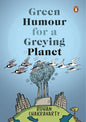Green Humour for a Greying Planet (Amazingly Evocative Cartoons on Environment and Ecology by Renowned Cartoonist Rohan Chakravarty) - Paperback