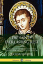 The Saints' Everlasting Rest: or, A Treatise of the Blessed State of the Saints in their Enjoyment of God in Glory - Paperback