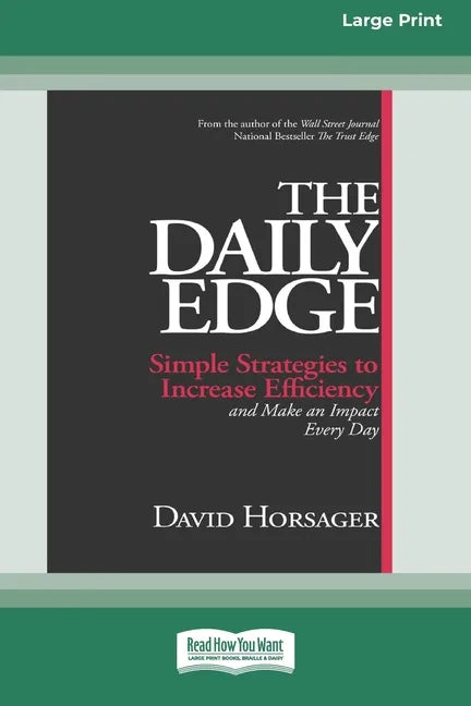 The Daily Edge: Simple Strategies to Increase Efficiency and Make an Impact Every Day [16 Pt Large Print Edition] - Paperback