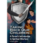 Taking Back Our Children: : A Parent's Guide to Spiritual Warfare - Paperback