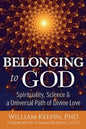 Belonging to God: Science, Spirituality & a Universal Path of Divine Love - Paperback
