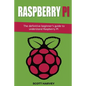 Raspberry Pi: The definitive beginner's guide to understand Raspberry Pi - Paperback