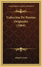 Coleccion De Poesias Originales (1864) - Hardcover