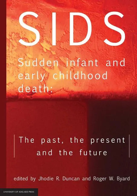 SIDS Sudden infant and early childhood death: The past, the present and the future - Paperback