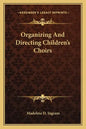 Organizing and Directing Children's Choirs - Paperback