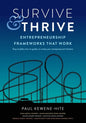 Survive & Thrive: Entrepreneurship Frameworks That Work - Paperback