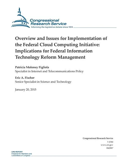 Overview and Issues for Implementation of the Federal Cloud Computing Initiative: Implications for Federal Information Technology Reform Management - Paperback