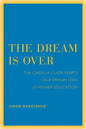The Dream Is Over: The Crisis of Clark Kerr's California Idea of Higher Education Volume 4 - Paperback