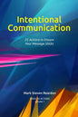Intentional Communication: 25 Actions to Ensure Your Content Sticks - Paperback