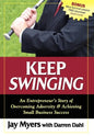 Keep Swinging: An Entrepreneur's Story of Overcoming Adversity & Achieving Small Business Success - Paperback