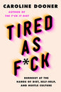 Tired as F*ck: Burnout at the Hands of Diet, Self-Help, and Hustle Culture - Hardcover
