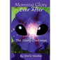 Morning Glory Ever-After the Story Continues - Paperback