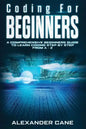 Coding for Beginners: A Comprehensive Beginners Guide to Learn Coding step by step from A-Z - Paperback