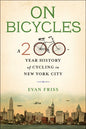 On Bicycles: A 200-Year History of Cycling in New York City - Paperback