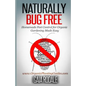 Naturally Bug Free: Homemade Pest Control for Organic Gardening Made Easy - Paperback