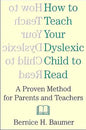 How To Teach Your Dyslexic Child To Read: A Proven Method for Parents and Teachers - Paperback