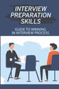 Interview Preparation Skills: Guide To Winning In Interview Process: Strategize Interview - Paperback