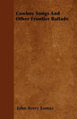 Cowboy Songs And Other Frontier Ballads - Paperback