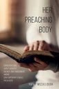 Her Preaching Body: Conversations about Identity, Agency, and Embodiment Among Contemporary Female Preachers - Paperback