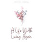 A Life Worth Living, Again - Paperback