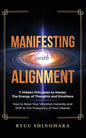 Manifesting with Alignment: 7 Hidden Principles to Master the Energy of Thoughts and Emotions - How to Raise Your Vibration Instantly and Shift to the - Paperback