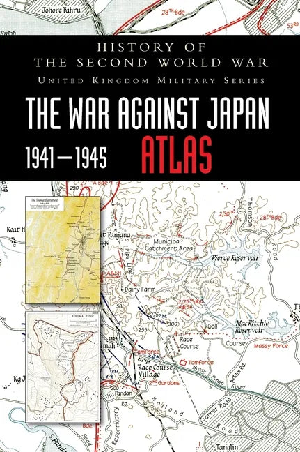 History of the Second World War: The War Against Japan 1941-1945 ATLAS - Hardcover