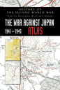 History of the Second World War: The War Against Japan 1941-1945 ATLAS - Hardcover