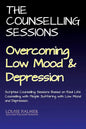 The Counselling Sessions: Overcoming Low Mood & Depression - Paperback