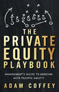 The Private Equity Playbook: Management's Guide to Working with Private Equity - Paperback
