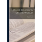 Major Religions Of The World - Paperback