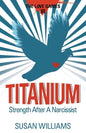 Titanium: Strength After A Narcissist - Paperback