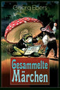 Gesammelte Märchen: Das Elixir, Die graue Locke, Die Nüsse - Weihnachtsmärchen für meine Kinder und Enkel - Paperback