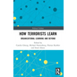 How Terrorists Learn: Organizational Learning and Beyond - Paperback