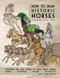 How to Draw Historic Horses: Everything you ever wanted to know about drawing horses - hardware - history - mythology - Paperback