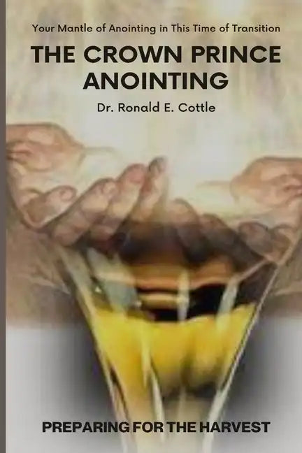 The Crown Prince Anointing: Preparing for the Harvest - Paperback